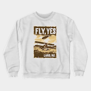 Fly, Yes. Land, No. - Airplane Adventures - Indy Crewneck Sweatshirt